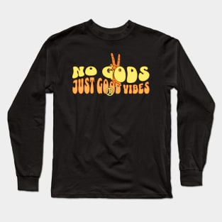 No Gods Just Good Vibes Long Sleeve T-Shirt